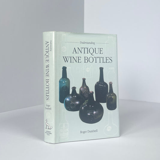 Understanding Antique Wine Bottles; Dumbrell, Roger