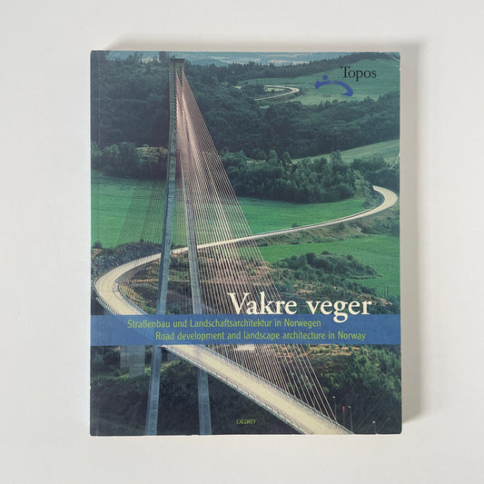 Vakre Veger Road Development And Landscape Architecture In Norway Soft cover Book