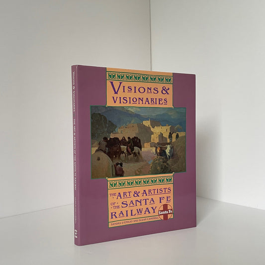 Visions & Visionaries Art & Artists Of The Santa Fe Railway D'Emilio Campbell Hardcover Book