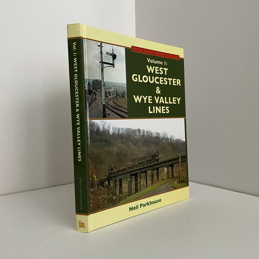 Volume 1 West Gloucester & Wye Valley Lines; Parkhouse, Neil