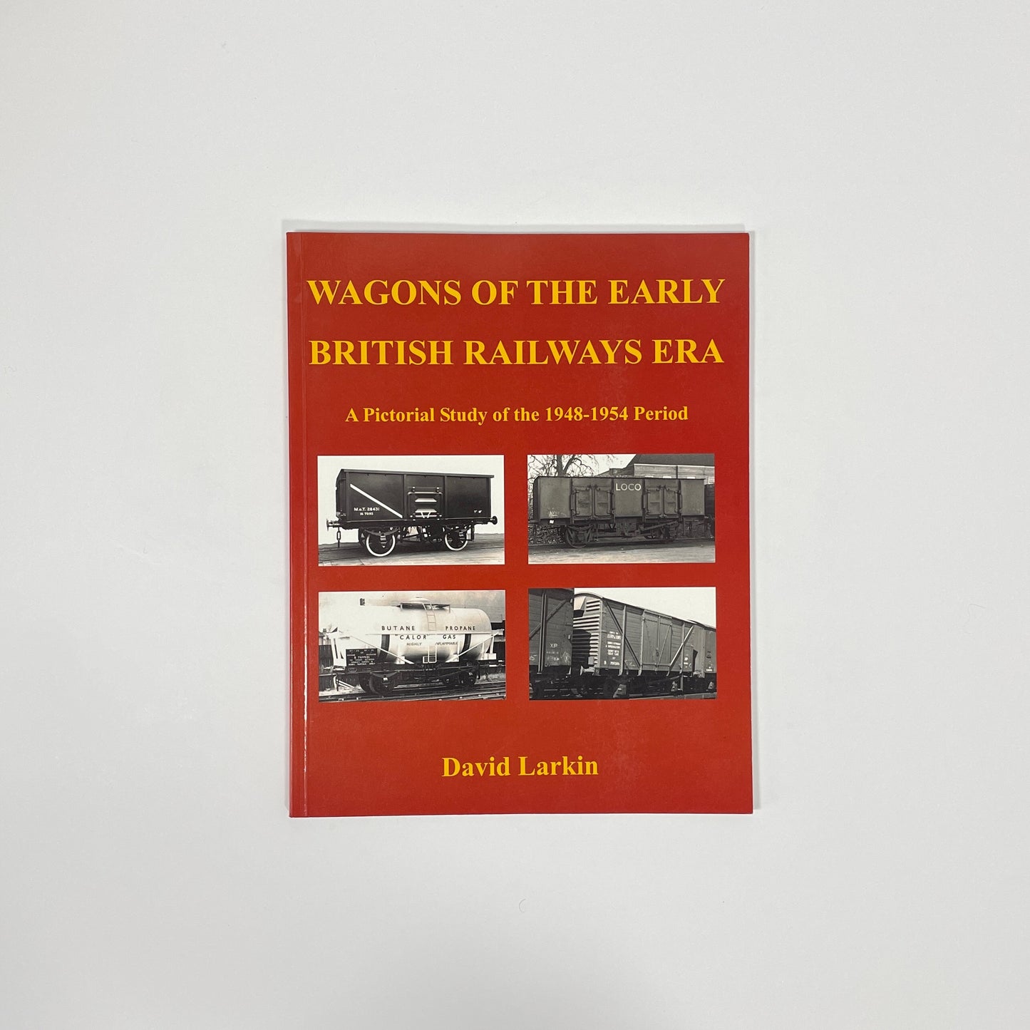 Wagons Of The Early British Railways Era, A Pictorial Study Of The 1948-1954 Period; Larkin, David