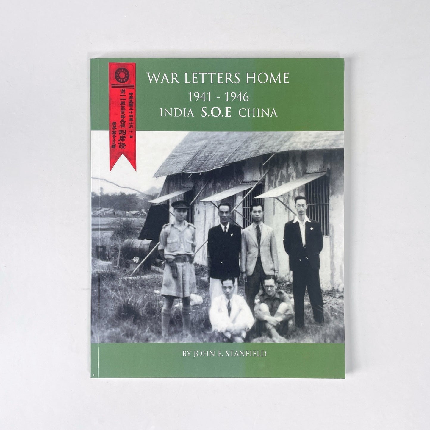War Letters Home 1941-1946, India S.O.E. China; Stanfield, John E