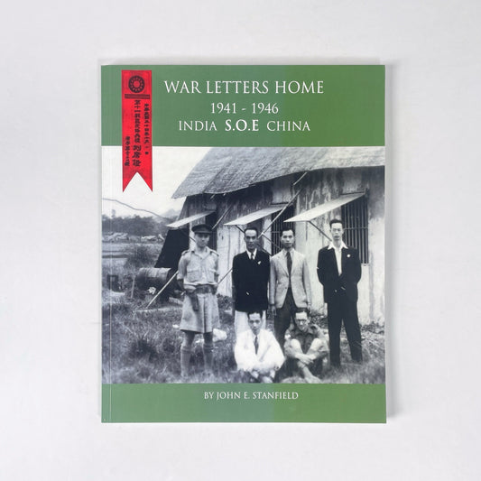 War Letters Home 1941-1946, India S.O.E. China; Stanfield, John E