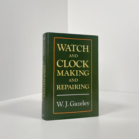 Watch And Clock Making And Repairing, Dealing With The Construction And Repair Of Watches, Clocks And Chronometers; Gazeley, W J