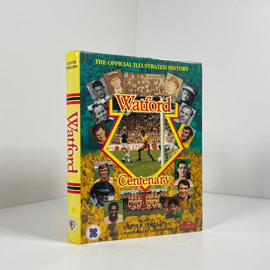 Watford The Official Illustrated History Centenary 1881 - 1991; Phillips, Oliver