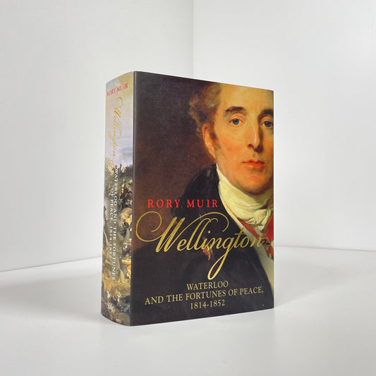 Wellington, Waterloo And The Fortunes Of Peace 1814-1852; Muir, Rory