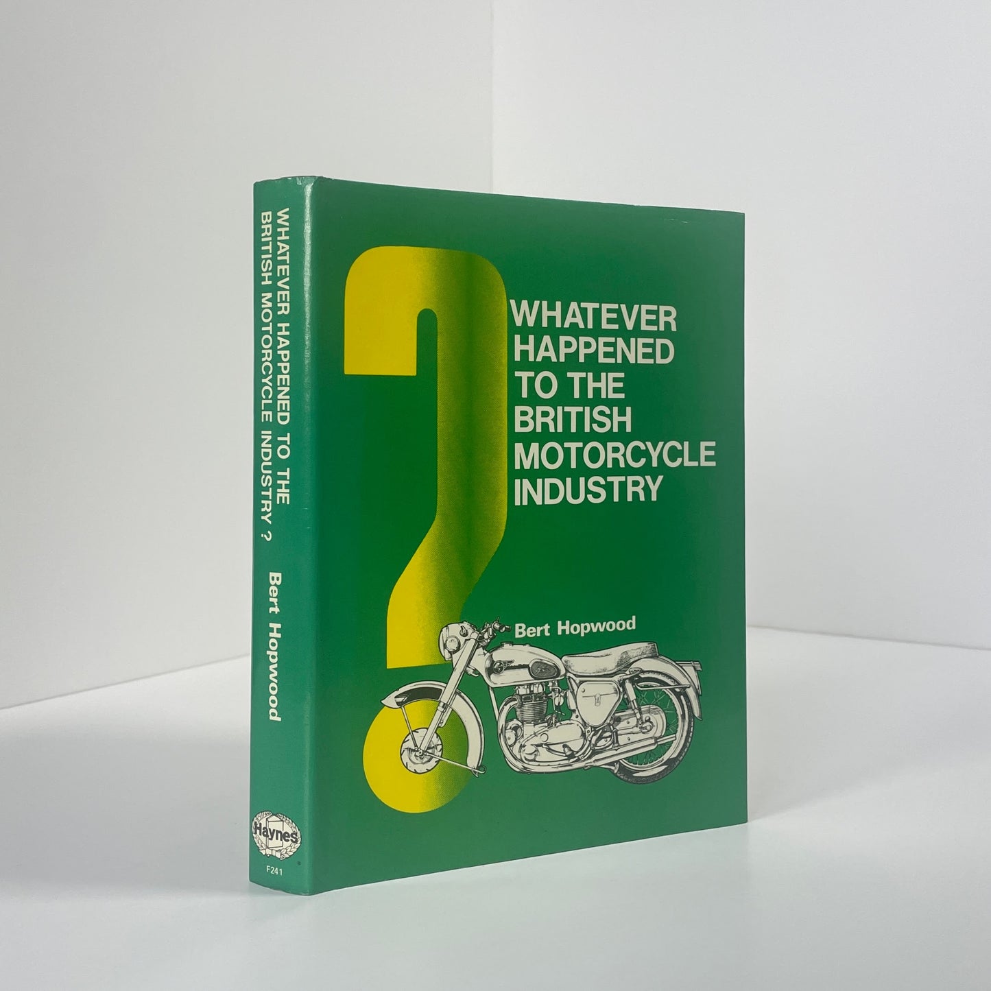 Whatever Happened To The British Motorcycle Industry; Hopwood, Bert