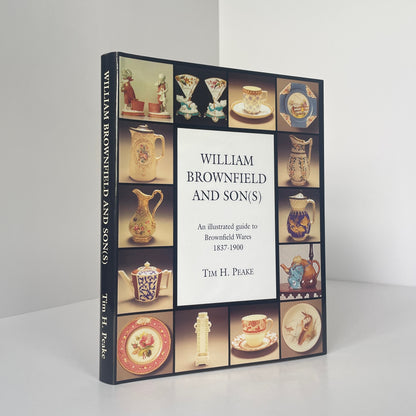 William Brownfield And Son(s), An illustrated guide to Brownfield Wares 1837-1900, Signed; Peake, Tim H