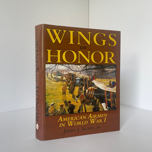 Wings Of Honour American Airmen In World War I Sloan James J Hardcover Book