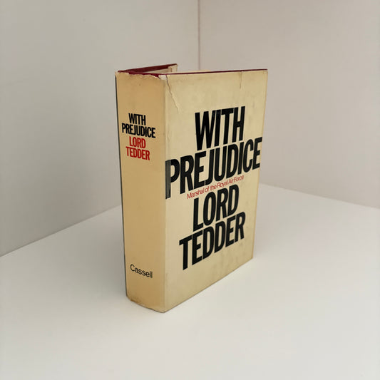 With Prejudice The War Memoirs Of Marshal Of The Royal Air Force Lord Tedder; Tedder, Lord