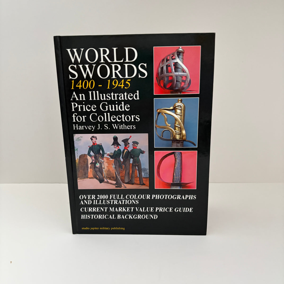 World Swords 1400 - 1945 An Illustrated Price Guide For Collectors; Withers, Harvey J.S.