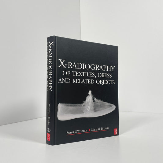 X-Radiography Of Textiles, Dress And Related Objects; O'Connor, Sonia; Brooks, Mary M
