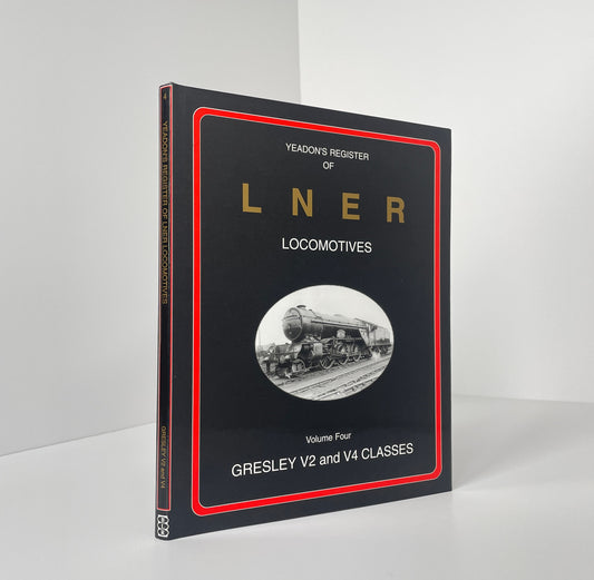 Yeadon's Register Of LNER Locomotives, Volume Four, Gresley V2 And V4 Classes; Yeadon, W B