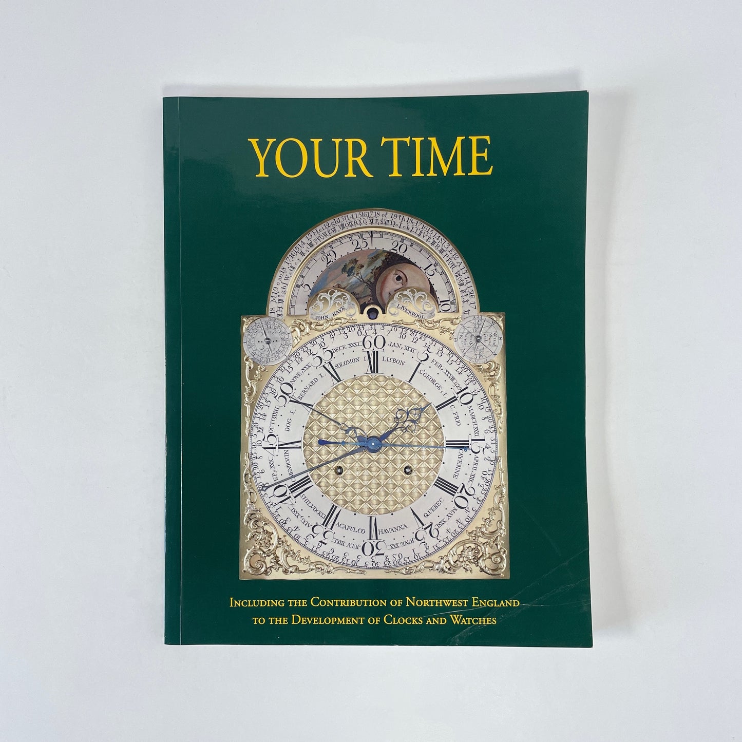 Your Time, Including The Contribution Of Northwest England To The Development Of Clocks And Watches; Powell, Edward; Smith, Alan; Treherne, Alan