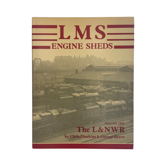 LMS Engine Sheds Volume One The L&NWR; Hawkins, Chris & Reeve, George, Hardcover, Book