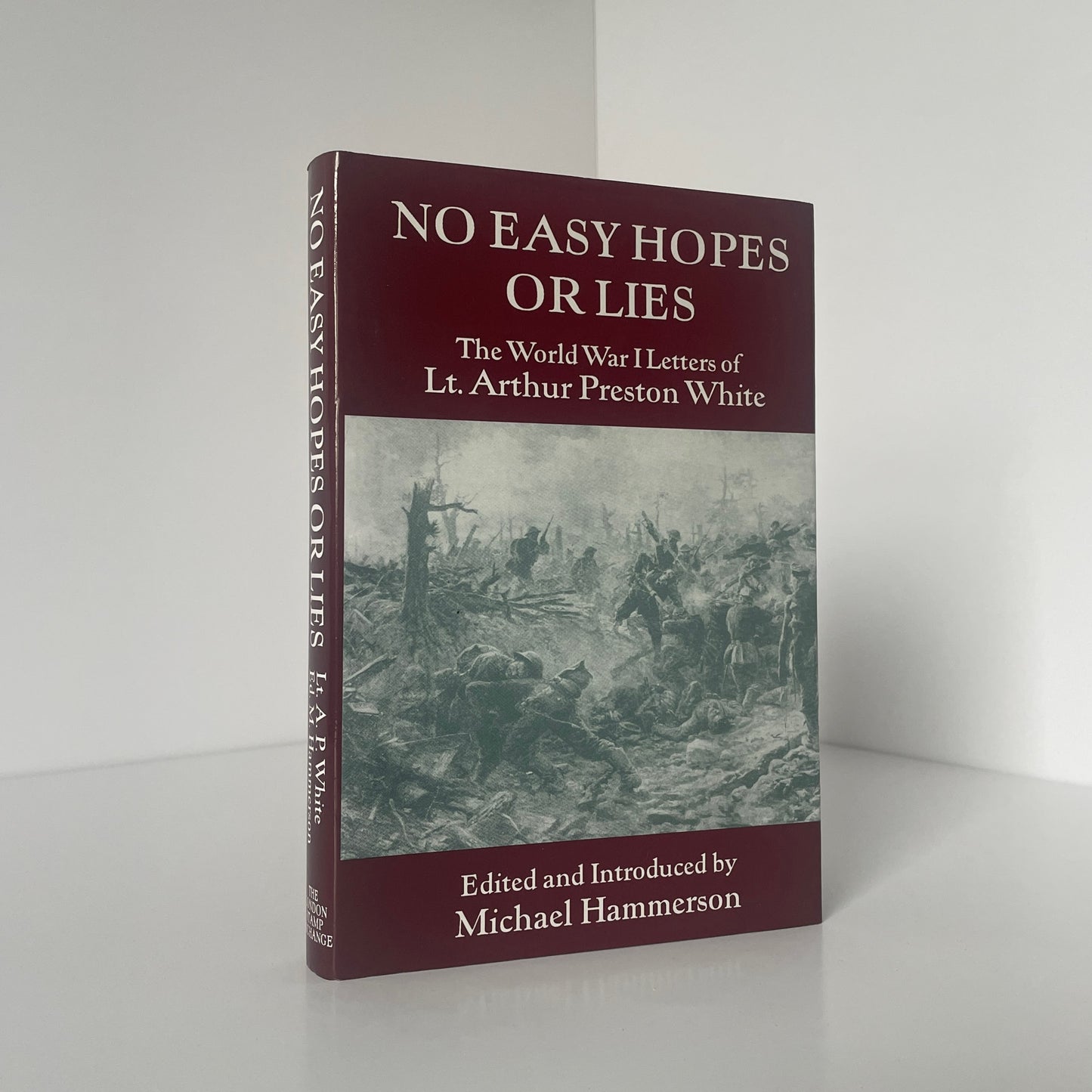 No Easy Hopes Or Lies The WW1 Letters Of Lt Arthur Preston White Hammerson Hardcover Book