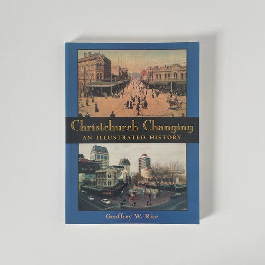 Christchurch Changing An Illustrated History Rice Geoffrey W Soft cover Book