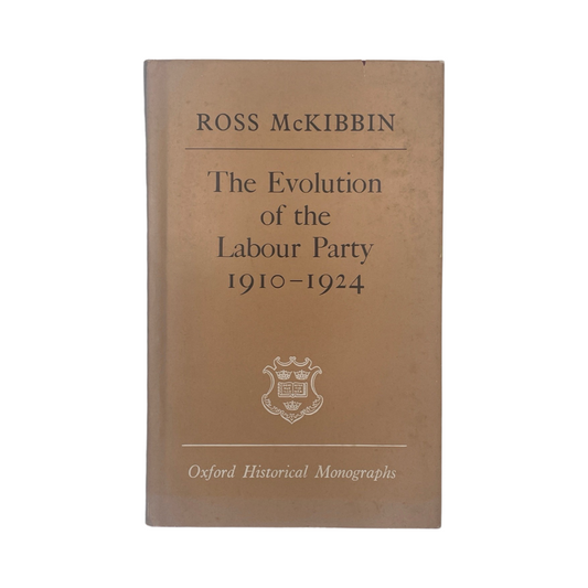 The Evolution Of The Labour Party 1910-1924; McKibbin, Ross, Hardcover, Book