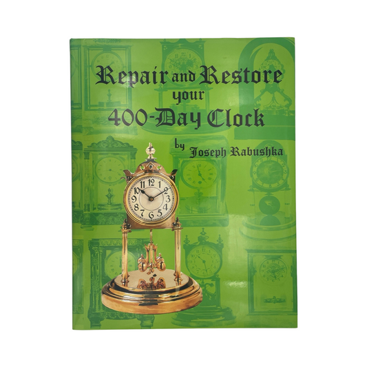 Repair And Restore Your 400-Day Clock Rabushka Joseph Hardcover Book