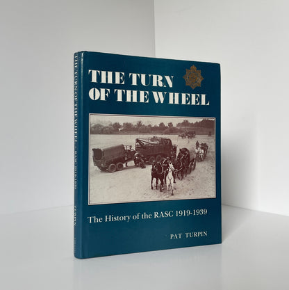 The Turn Of The Wheel, History Of The RASC 1919-1939; Turpin, Pat, Hardcover, Book