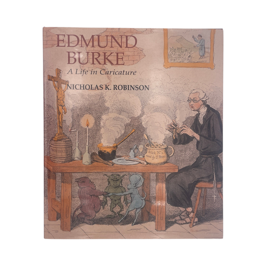 Edmund Burke A Life In Caricature Robinson Nicholas K Hardcover Book