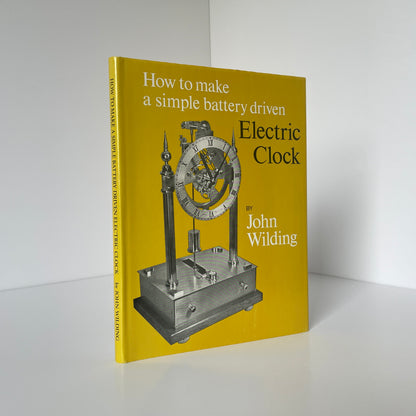 How To Make A Simple Battery Driven Electric Clock Signed Wilding John Hardcover Book