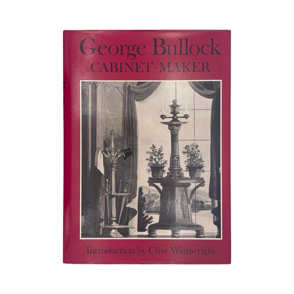 George Bullock Cabinet Maker; Wainwright, Clive, Hardcover, Book