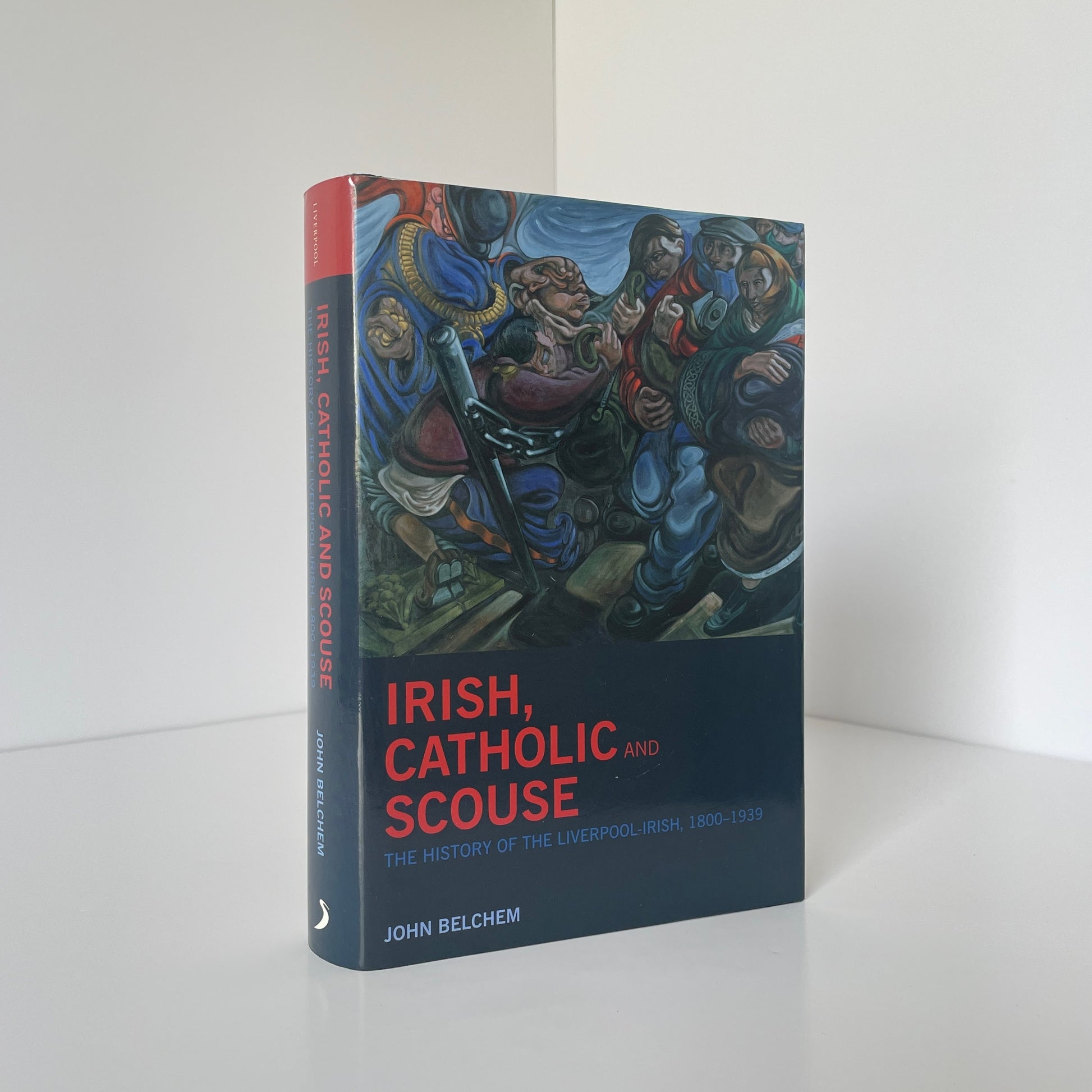 Irish Catholic And Scouse The History Of The Liverpool-Irish Belchem John Hardcover Book