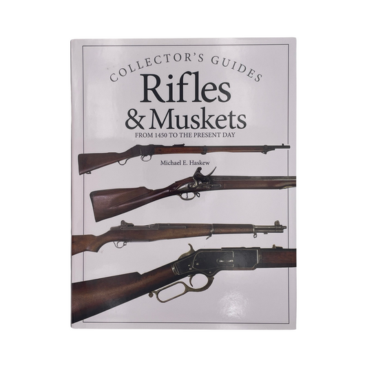 Collectors Guides Rifles & Muskets From 1450 To The Present Day; Haskew, Michael, Hardcover, Book