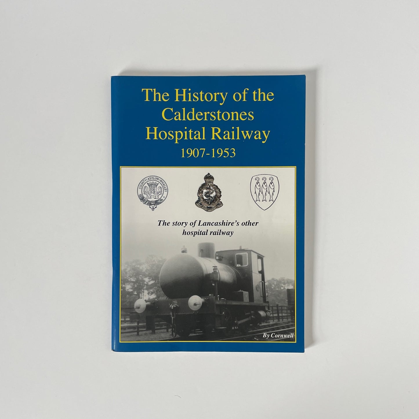 The History Of The Calderstones Hospital Railway 1907-1953 Cornwell R B Soft cover Book