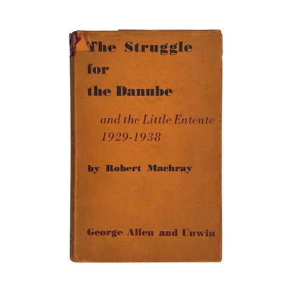 The Struggle For The Danube And The Little Entente Machray Robert Hardcover Book