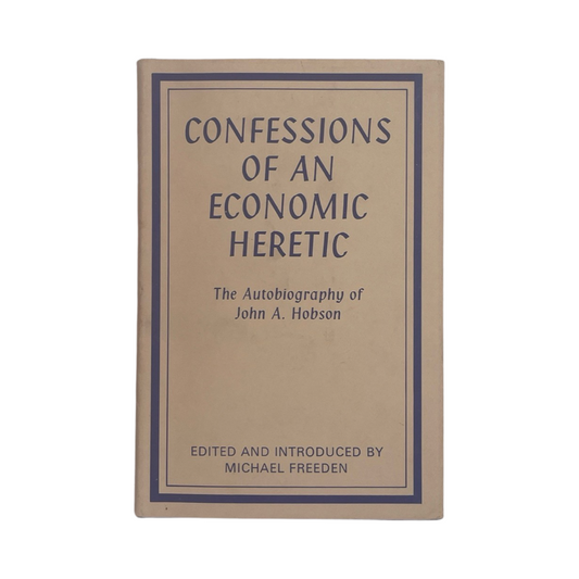 Confessions Of An Economic Heretic, The Autobiography; Hobson, John A, Hardcover, Book