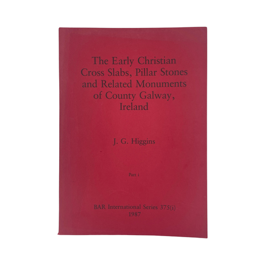 The Early Christian Cross Slabs, Pillar Stones & Related Monuments County Galway, Softcover, Book