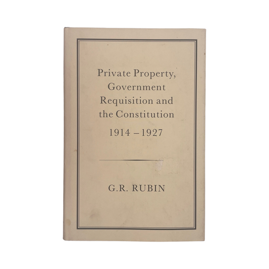 Private Property Government Requisition & The Constitution 1914-1927; Rubin, G R, Hardcover, Book