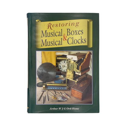 Restoring Musical Boxes & Musical Clocks; Ord-Hume, Arthur W J G, Hardcover, Book