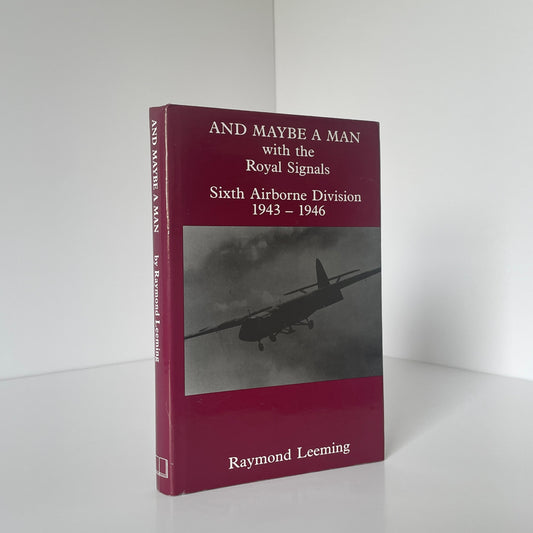 And Maybe A Man With The Royal Signals Sixth Airborne Division 1943-46 Signed Hardcover Book